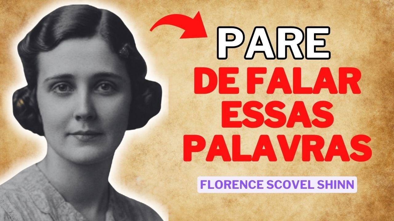 Florence S. Shinn REVELA: PARE DE FALAR ESTAS PALAVRAS HOJE E A PROSPERIDADE VOLTA | Lei do Verbo