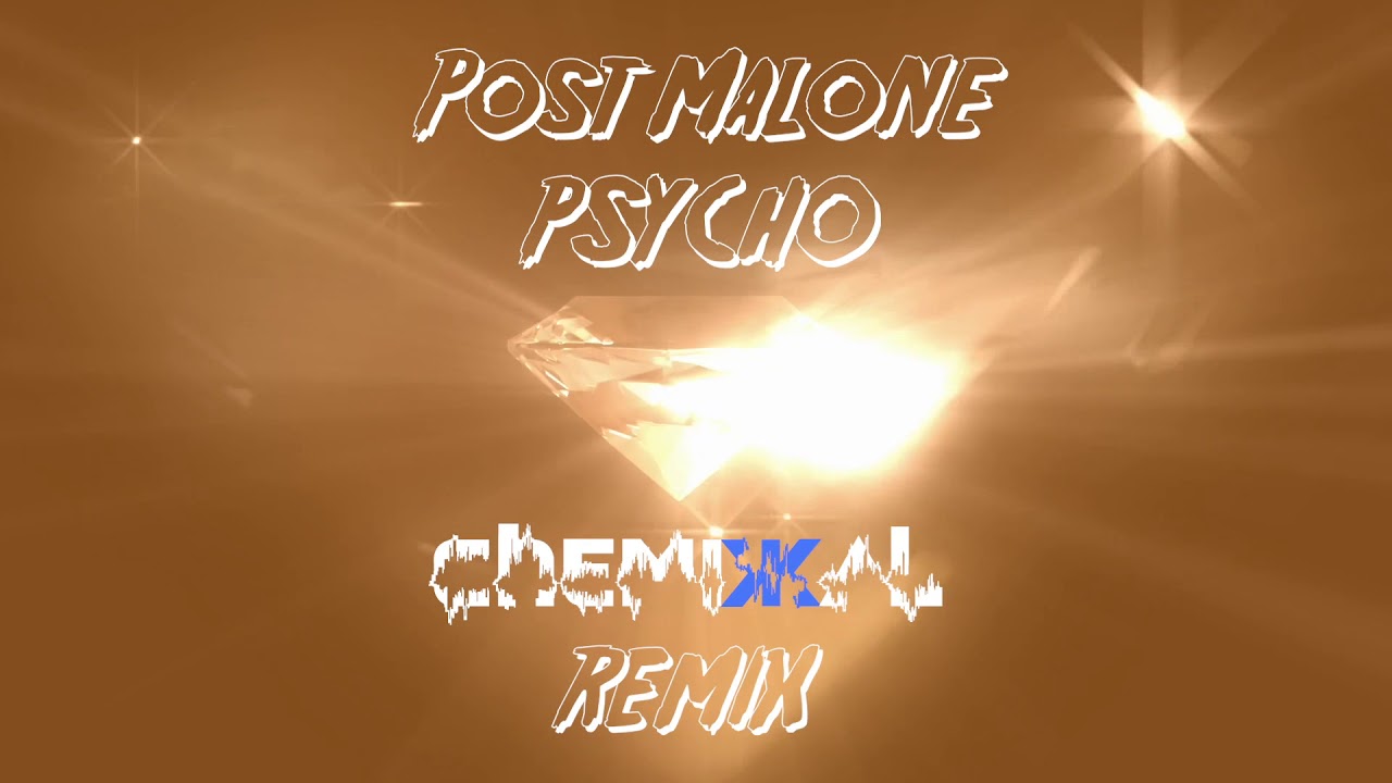 Post Malone - Psycho (Chemikkal Remix) ft. Ty Dolla Sign