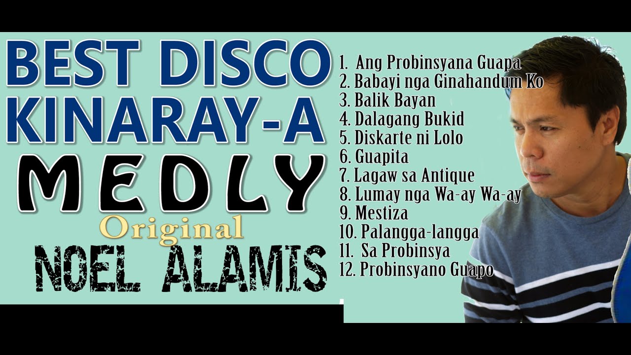DISCO Non-stop Kinaray-a by Noel Alamis Probinsyana Guapa Diskarte ni Lolo, Balik bayan , Kinaray a