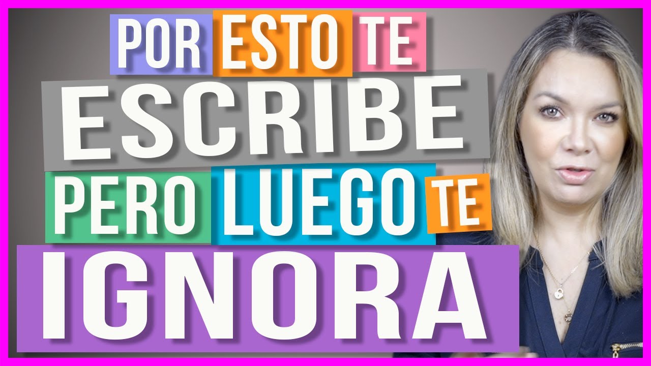 ¿Por qué me Escribe y Luego me Ignora?