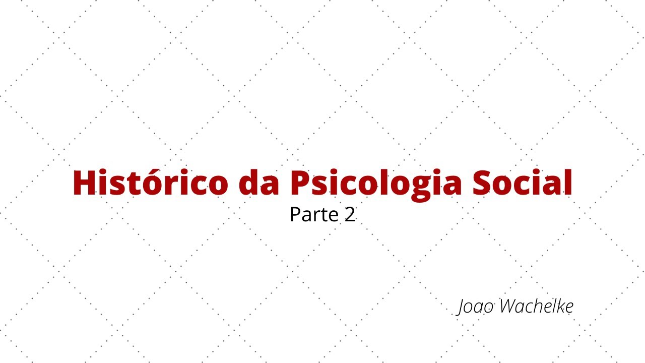 [Curso básico de psicologia social, por Joao Wachelke] Histórico da psicologia social - Parte 2.