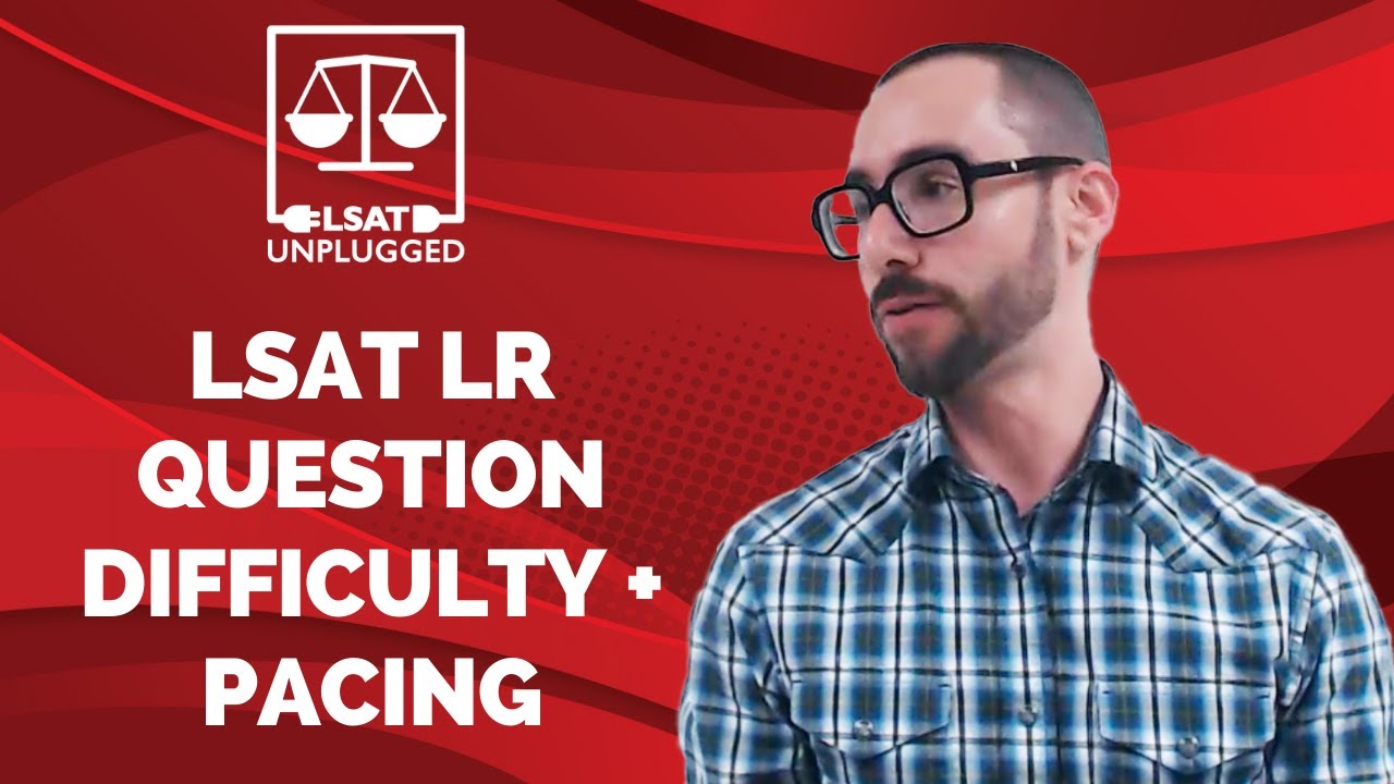LSAT Logical Reasoning Question Difficulty and Pacing
