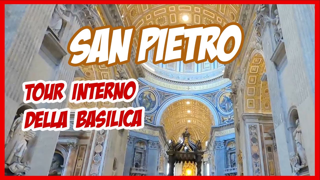 Basilica di San Pietro in Vaticano 🔴 Tour interno completo della Basilica San Pietro con info