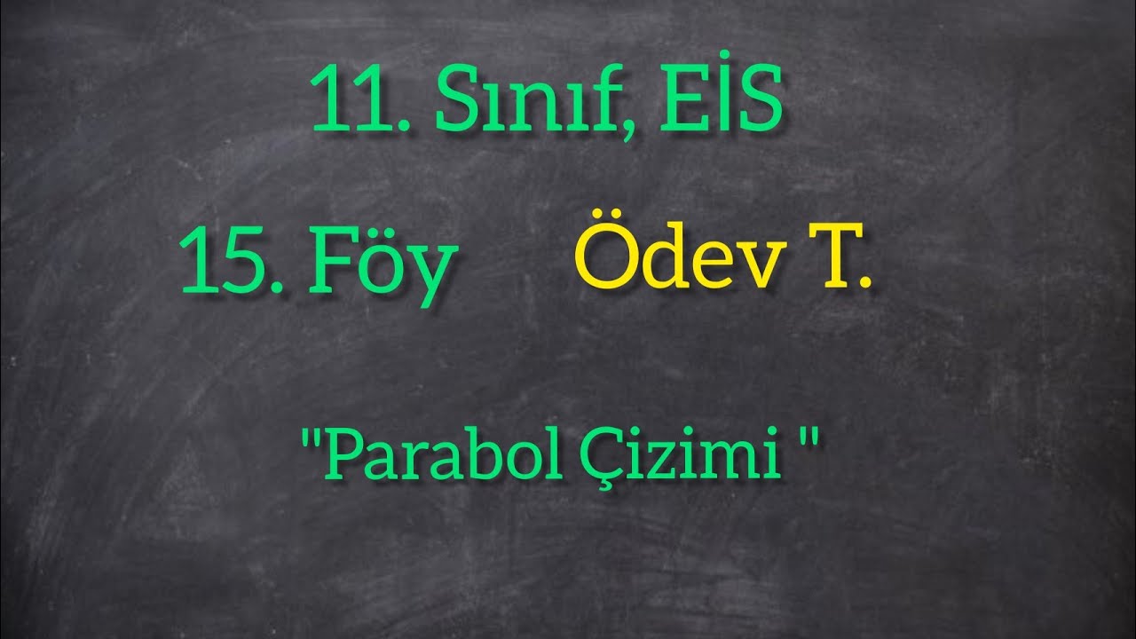 11/EİS, 15.Föy, Parabol Çizimi, Ödev T.