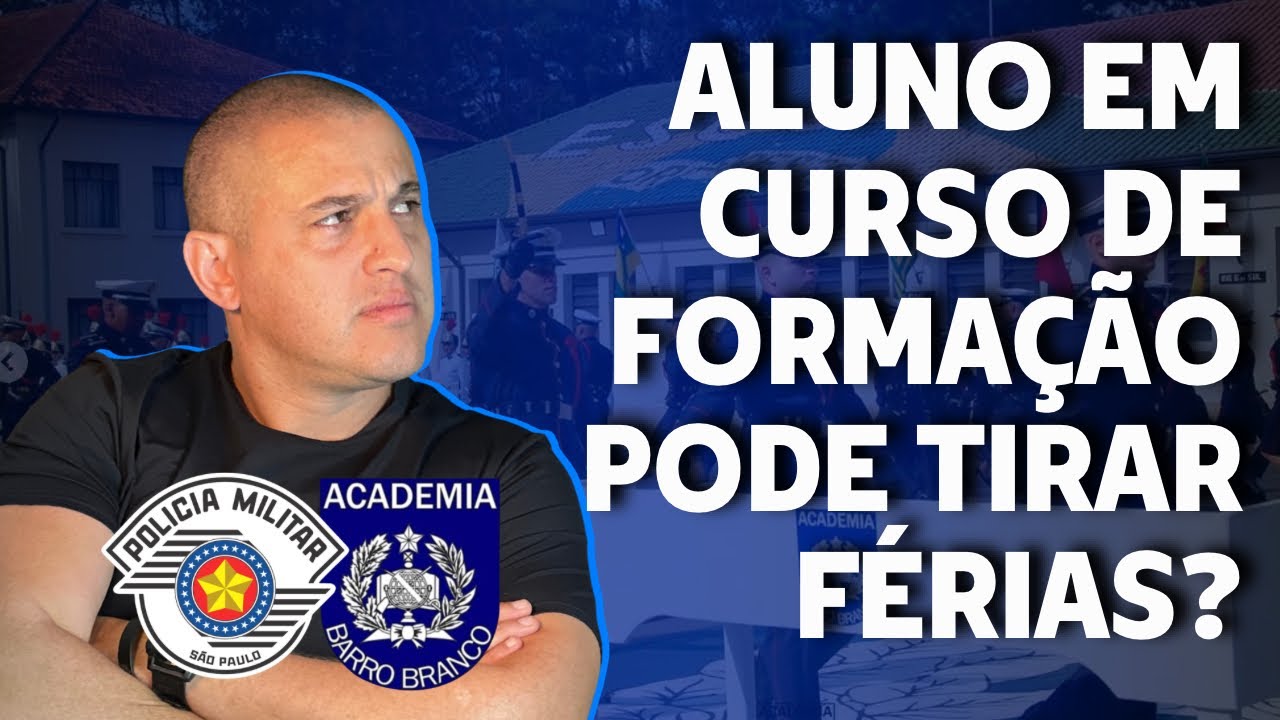ALUNO NO CURSO DE FORMAÇÃO PODE TIRAR FÉRIAS?! | Por Alexsandro Gomes