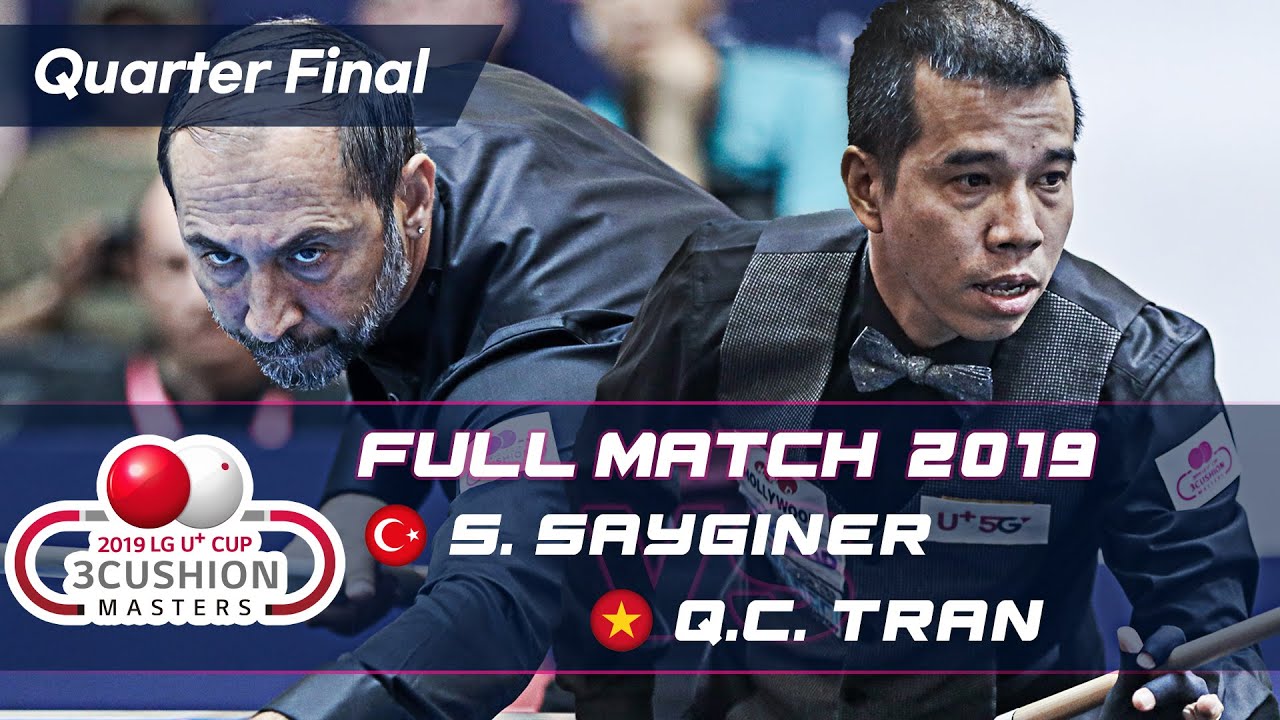 Quarter Final - Semih SAYGINER vs Quyet Chien TRAN (2019 LG U+ CUP 3CUSHION MASTERS)