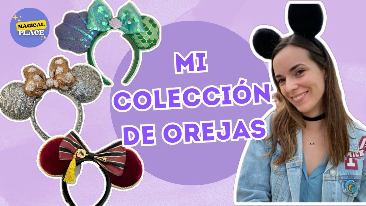 🏰Mi COLECCIÓN de OREJAS DISNEY | Magical Place ✨