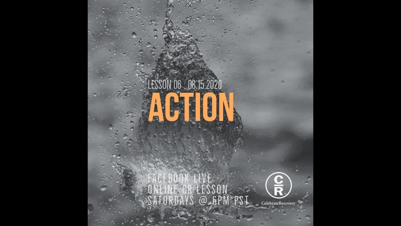 Lesson 6 of Celebrate Recovery: Action