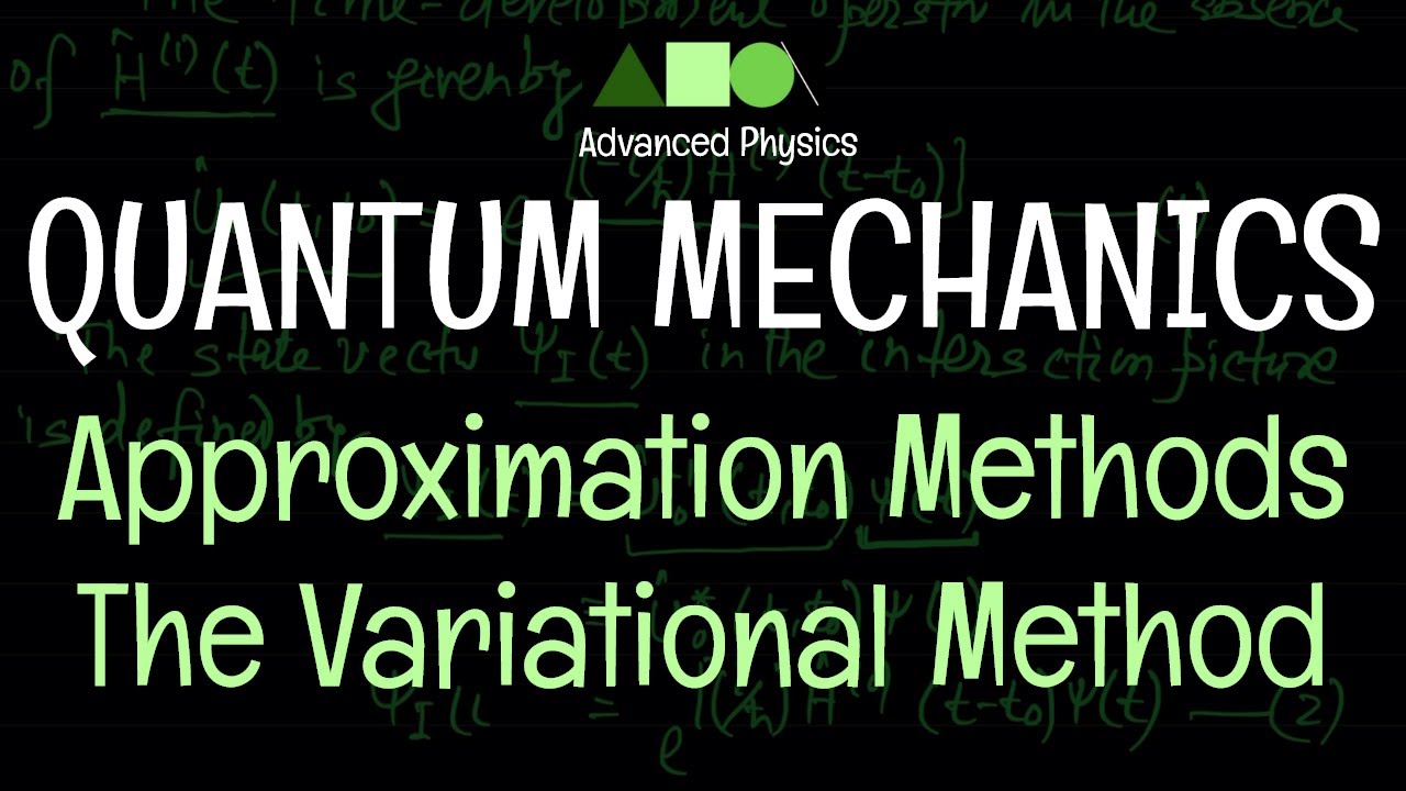 Quantum Mechanics - Approximation Methods : The Variational Method