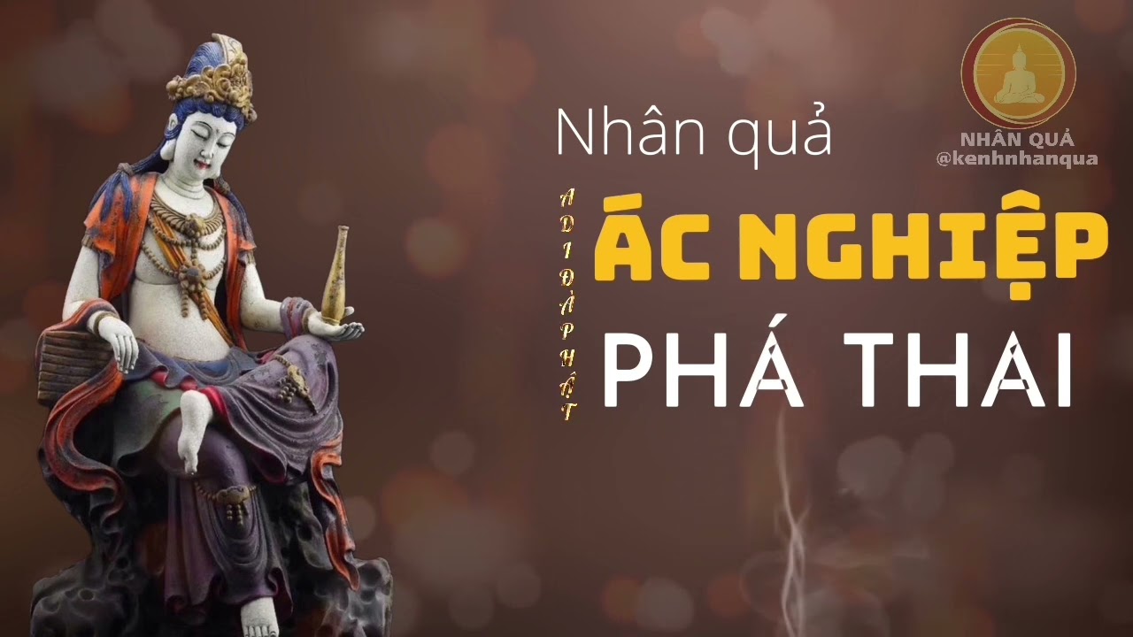 Nhân Quả Ác Nghiệp Của Nạo Phá Thai, Cách Tu Phước Sám Hồi Siêu Thoát Cho Thai Nhi