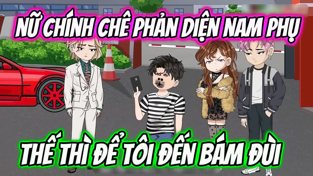 FULL - Nữ Chính Chê Phản Diện Nam Phụ Thế Thì Để Tôi Đến Bám Đùi | HHT Review