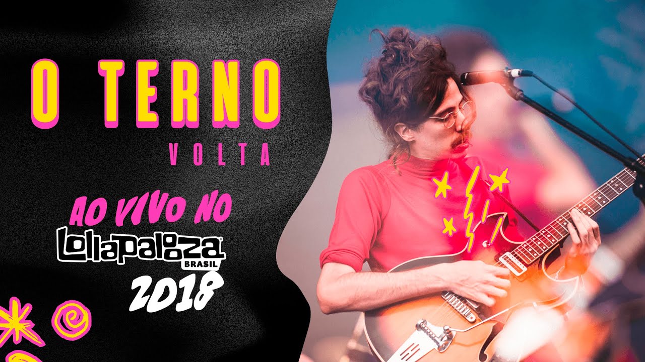 O Terno - Volta (Ao Vivo no Lollapalooza Brasil 2018)