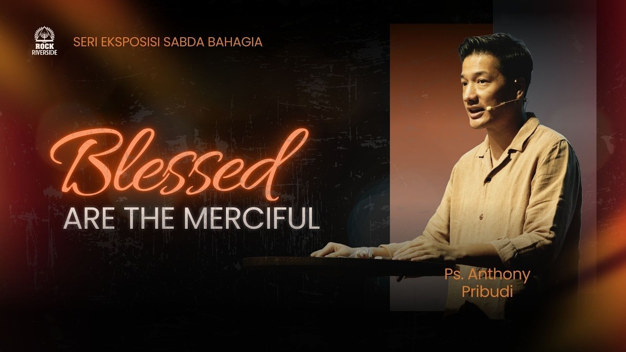 Blessed are the Merciful | Ps. Anthony Pribudi