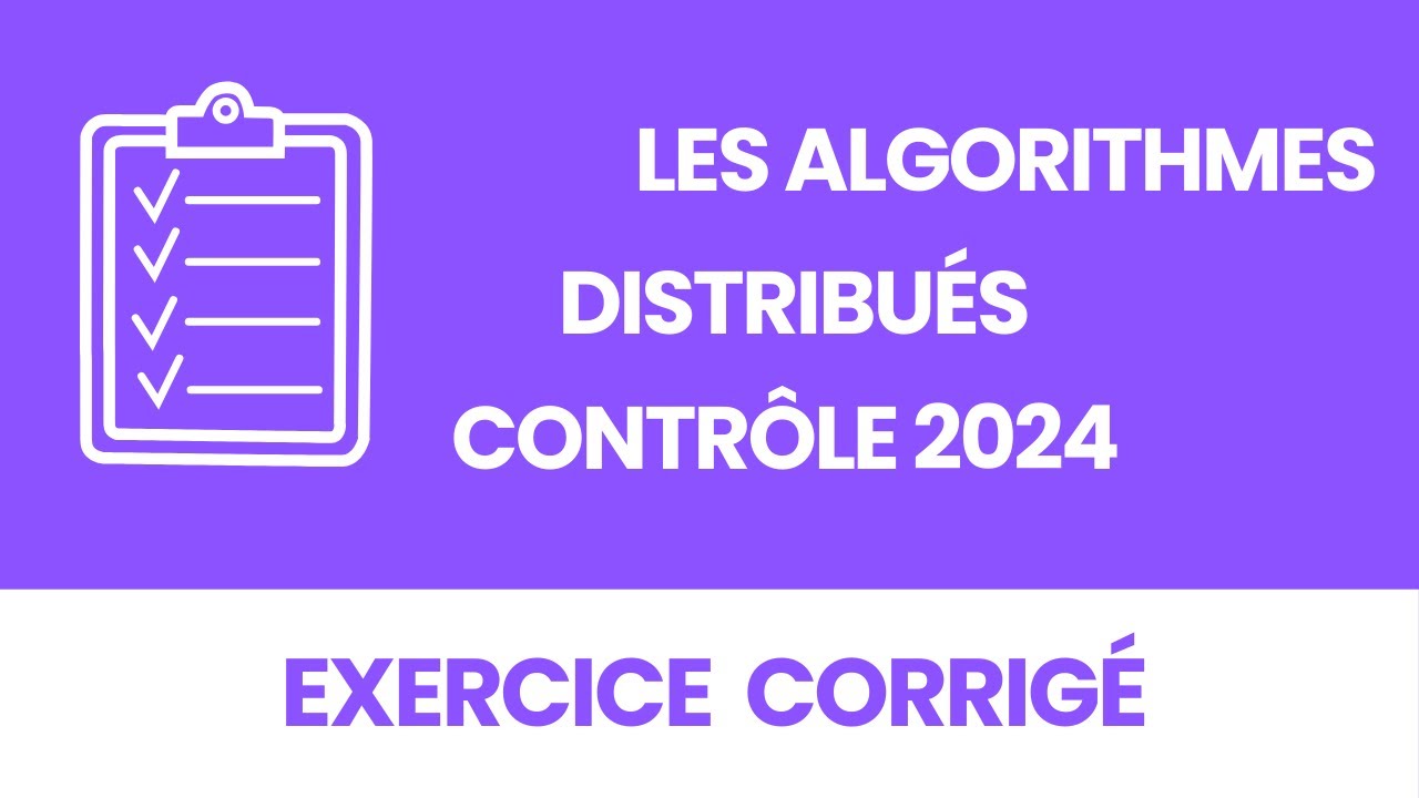 Exercice corrigé (contrôle 2024 ) sur les algorithmes distribués