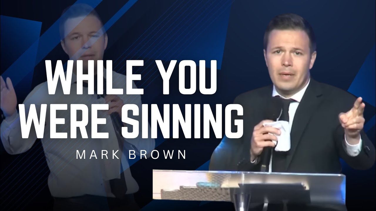 Mark Brown - WHILE YOU WERE SINNING