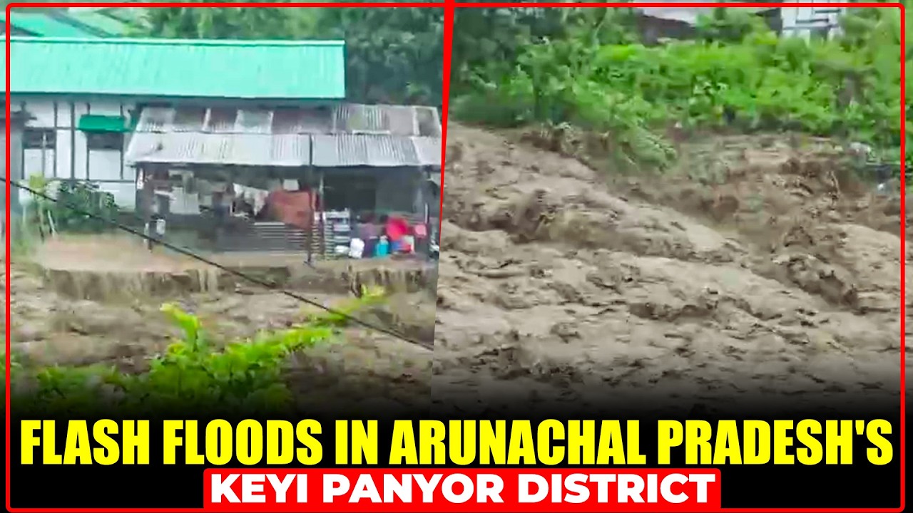LIVE: Heavy Rains Trigger Flash Floods in Arunachal Pradesh, 15+ Residential Quarters Hit | Yazali