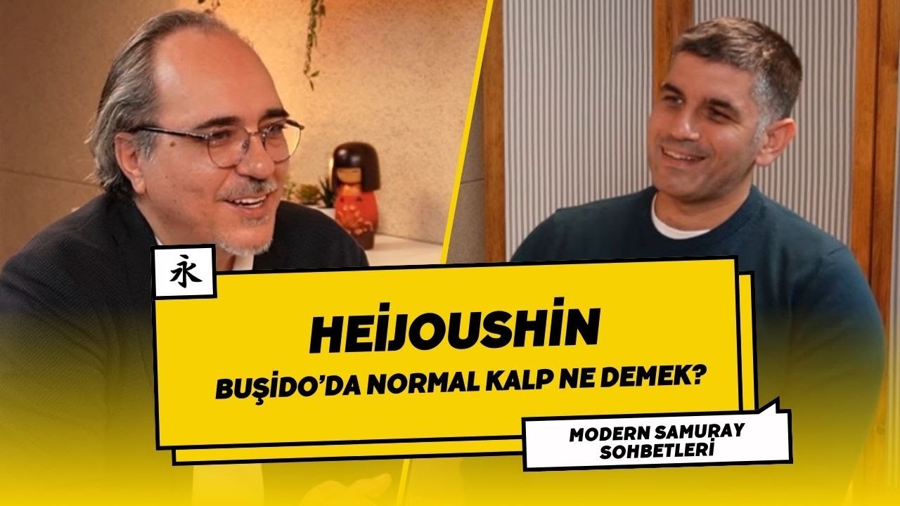 HEİJOUSHİN - Buşido'da Normal Kalp Ne Demek? | Doğan Gürer