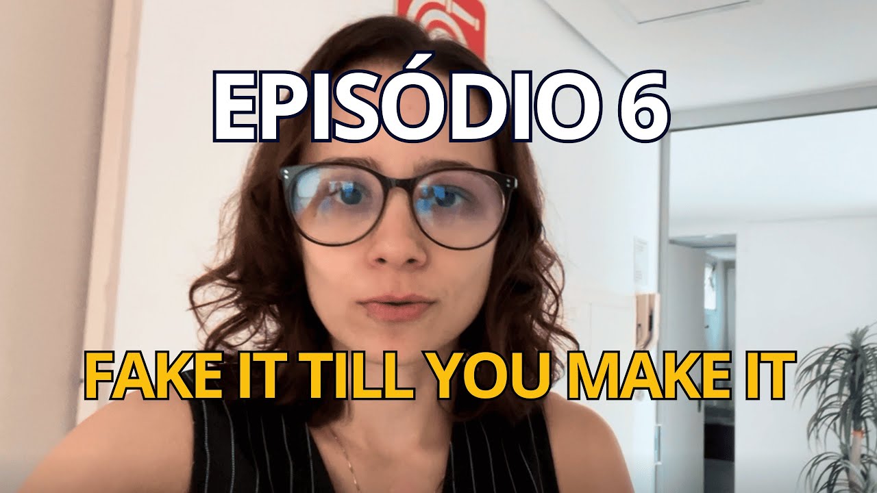 Episódio 6: Fake it till you make it