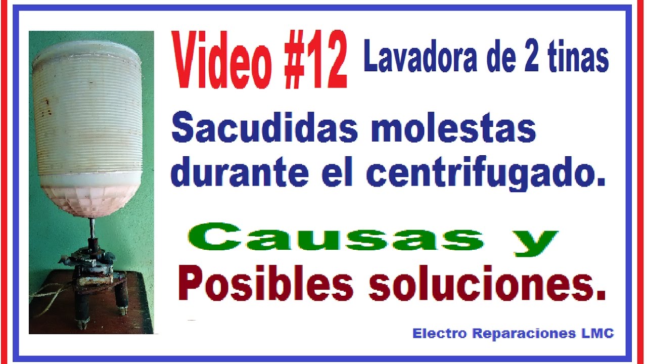 Lavadora tiembla fuerte al centrifugar y a veces no exprime. Lavadora 2 tinas.