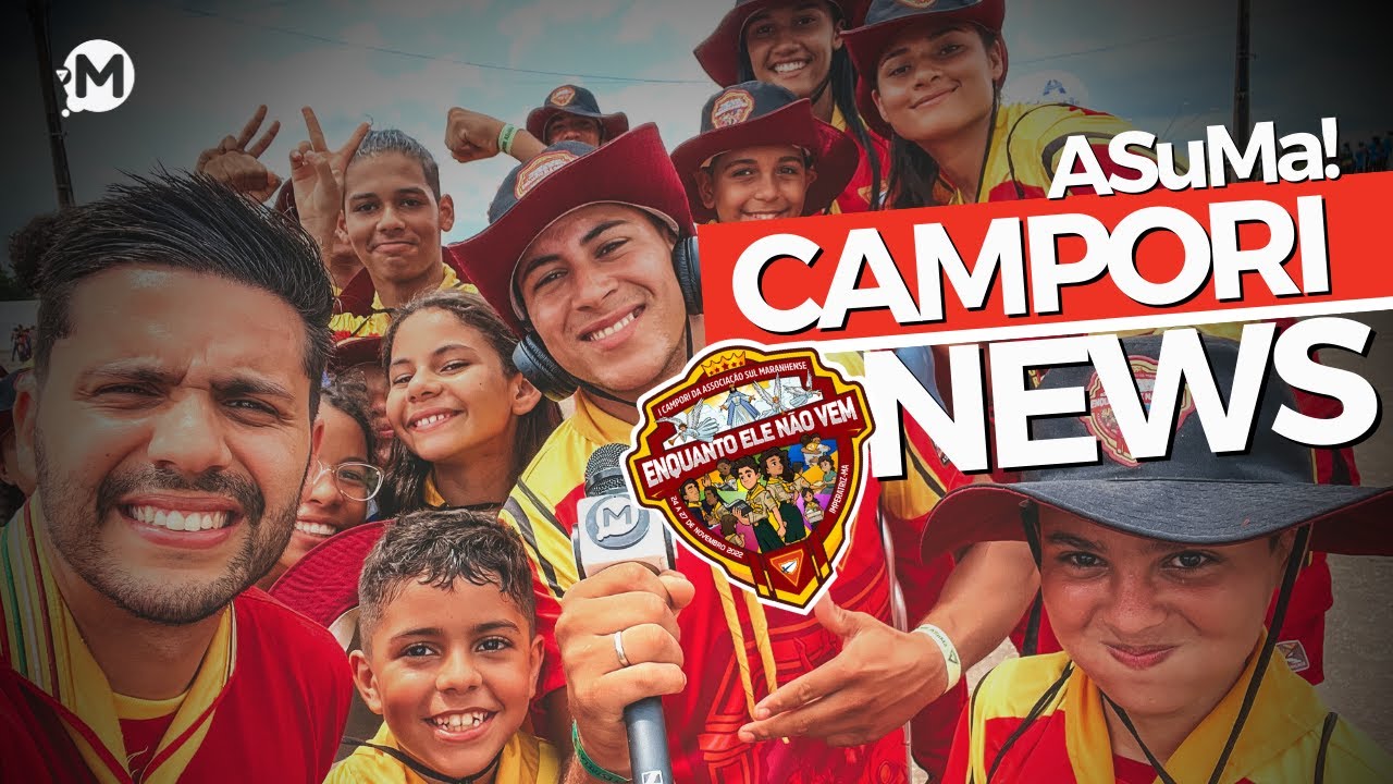 CAMPORI NEWS - ASSOCIAÇÃO SUL MARANHENSE 2022 - feat TIO BOB!