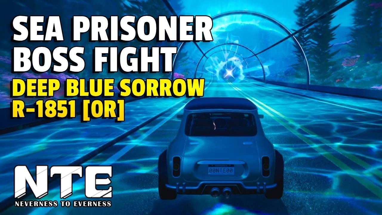 Sea Prisoner Boss Fight | Deep Blue Sorrow R-1851[Or] | NTE