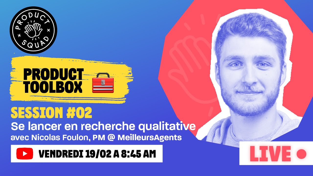 #02 - Comment se lancer en recherche qualitative | Nicolas Foulon @ MeilleursAgents