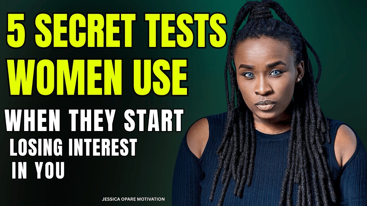 5 Secret Tests Women Use When They Start Losing Interest in You