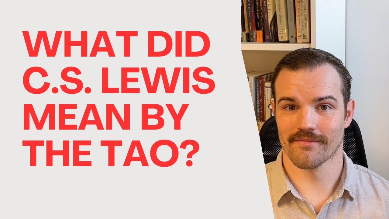What Did C.S. Lewis Mean by The Tao?
