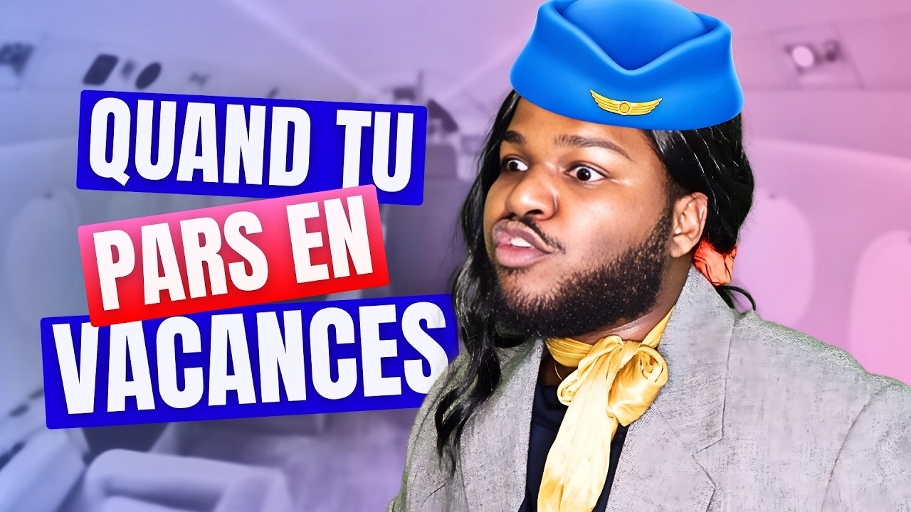 Quand tu pars en vacances...
