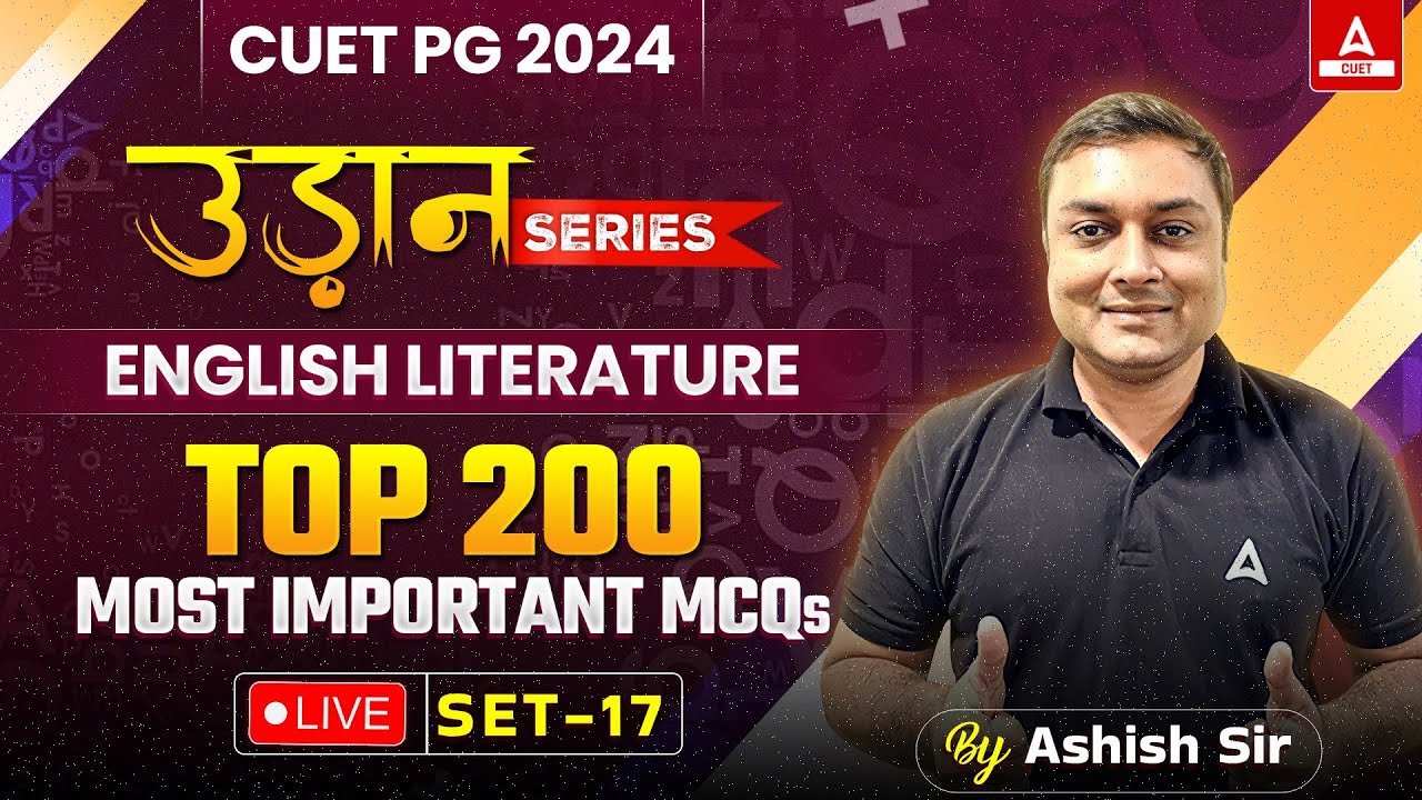 CUET PG 2024 English Literature | Top 200 MCQ's Questions | Set 17 | By Ashish Sir