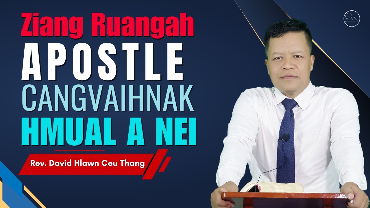 Rev. David Hlawn Ceu Thang - Ziang Ruangah Apostle Cangvaihnak Hmual A nei?