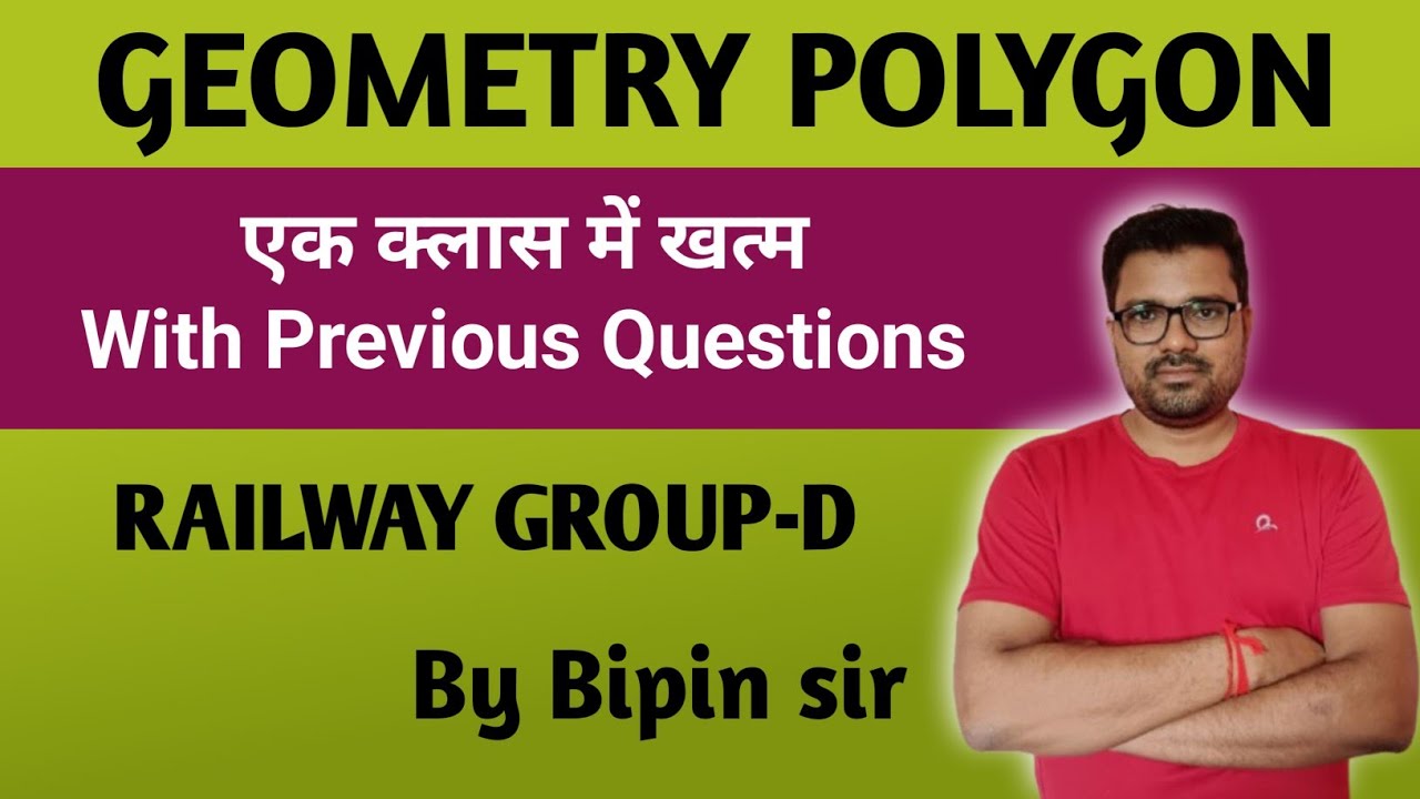 GEOMETRY POLYGON ( बहुभुज)  For :- RAILWAY GROUP-D,  SSC,  & ALL EXAMS BY BIPIN SIR 