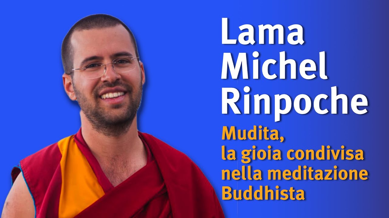 Lama Michel Rinpoche - Mudita, la gioia condivisa nella meditazione Buddhista (2024)