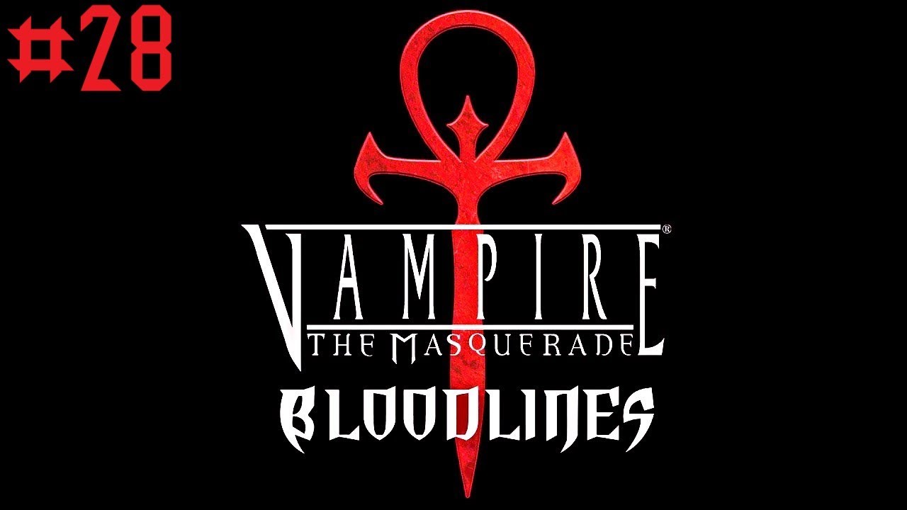 ВΞЛКСРУ ▲▽ VAMPIRE THE MASQUERADE BLOODLINES ▲▽ СЕРИЯ #28