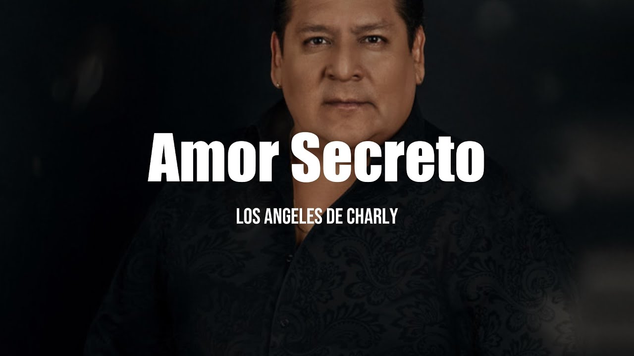 Los &Aacute;ngeles De Charly - Amor Secreto (Letra/Lyrics)