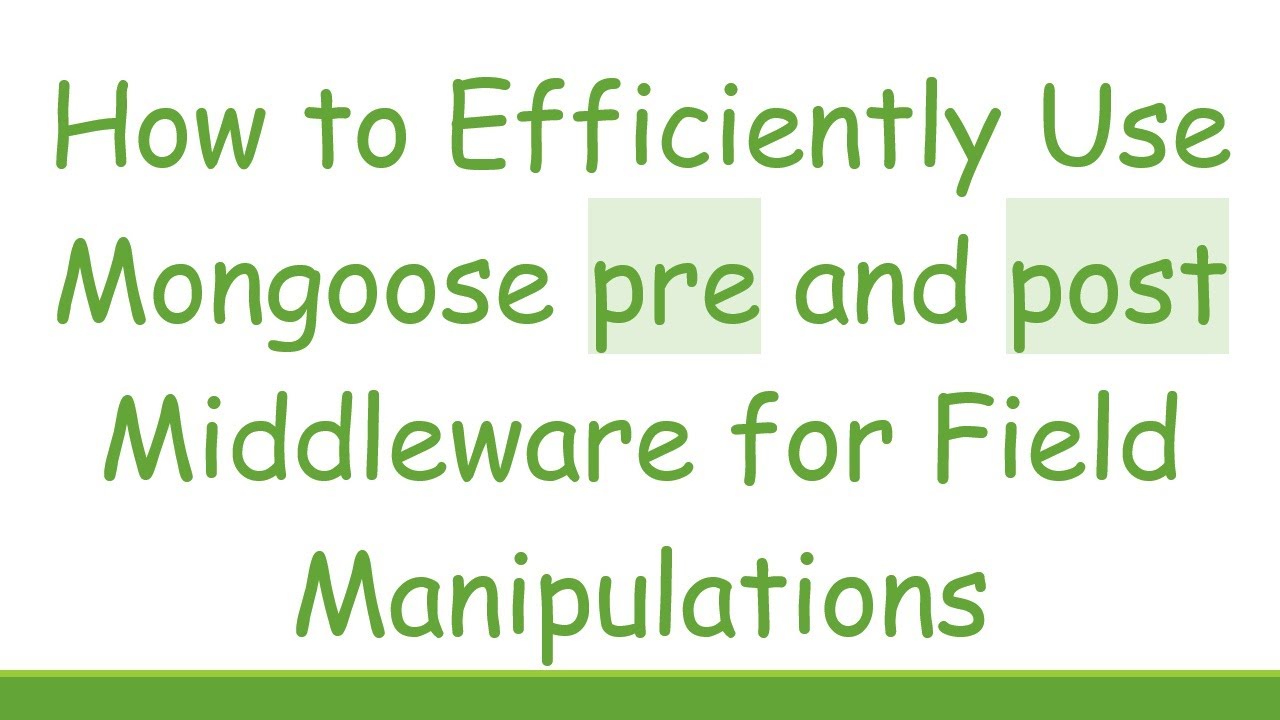 How to Efficiently Use Mongoose pre and post Middleware for Field Manipulations