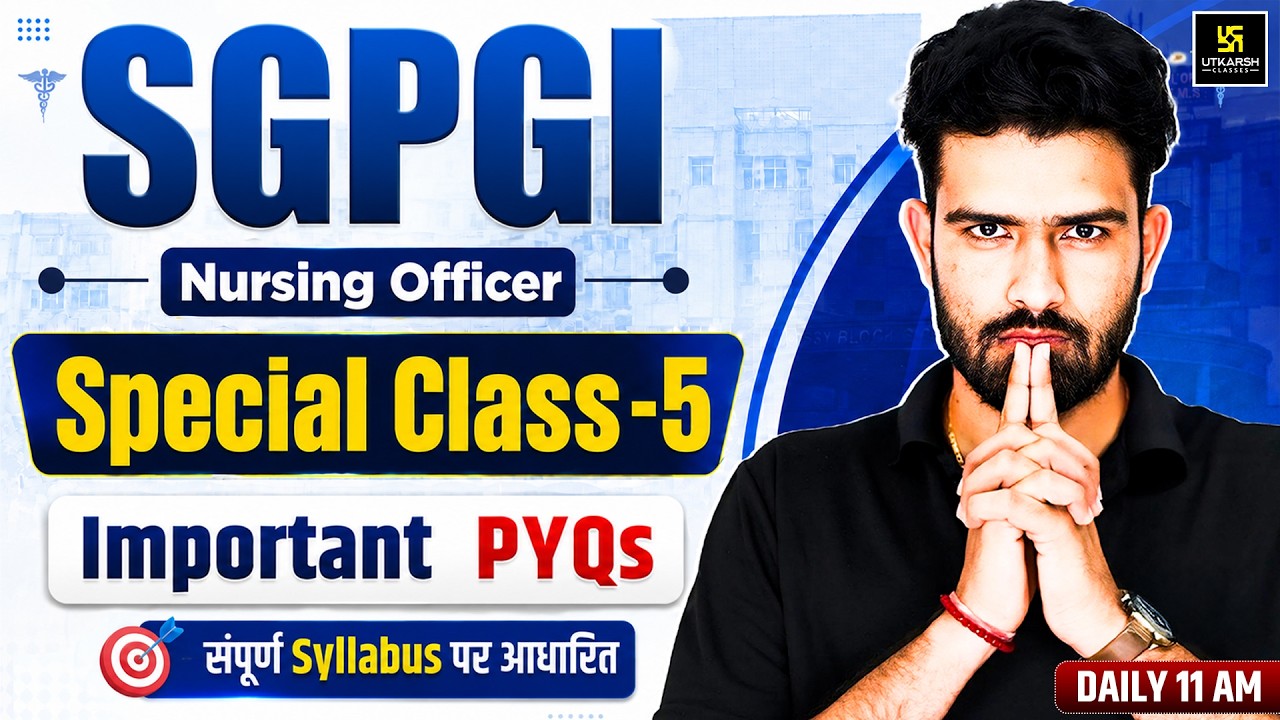 SGPGI Exam Special #5 | Important PYQs | SGPGI Exam Preparation 2026 | Roshan Sir | Utkarsh Nursing