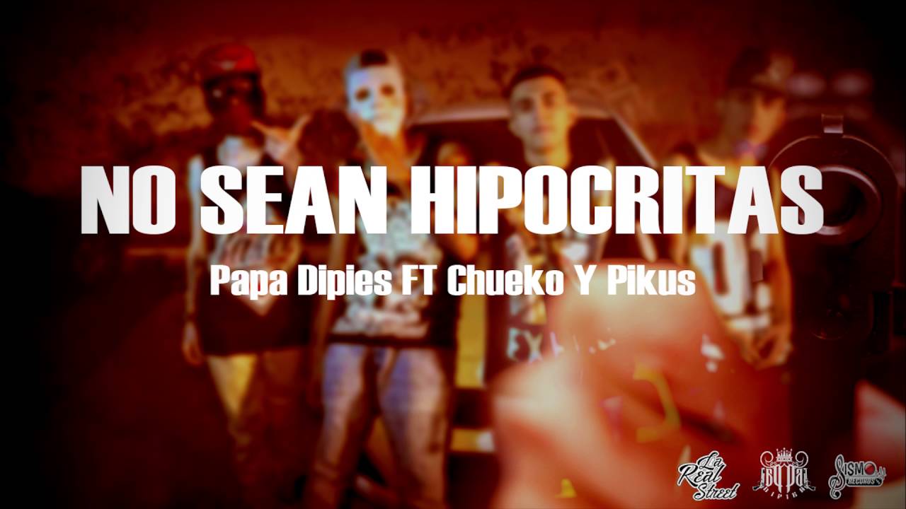 Bola De Hipocritas Papa Dipies FT Pikus & Chueko Audio 2016 SismoRecordsMusic
