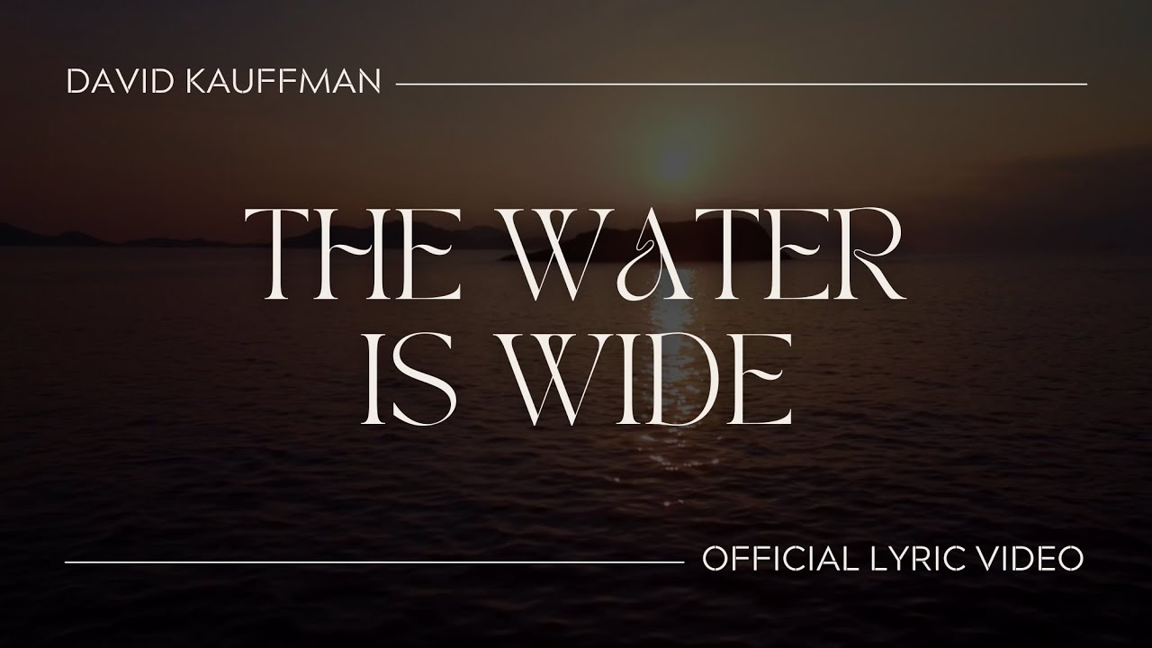 The Water Is Wide (Official Lyric Video)