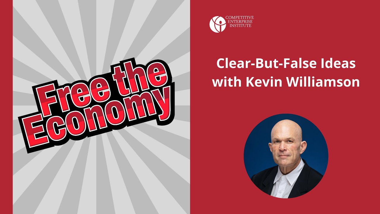 Clear-But-False Ideas with Kevin Williamson