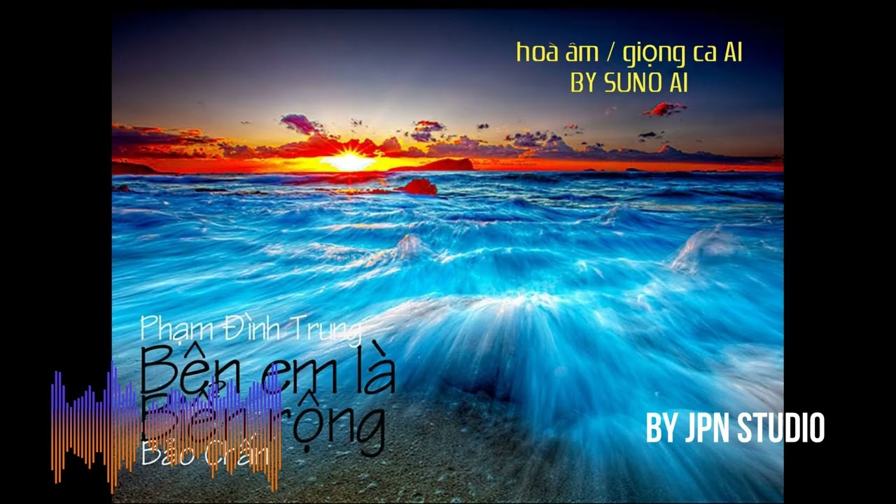BÊN EM LÀ BIỂN RỘNG - COVER BY SUNO AI - RIÊNG TẶNG CHO CÁC TÌNH YÊU SUNO AI-CHÚC MỪNG NĂM MỚI 2026
