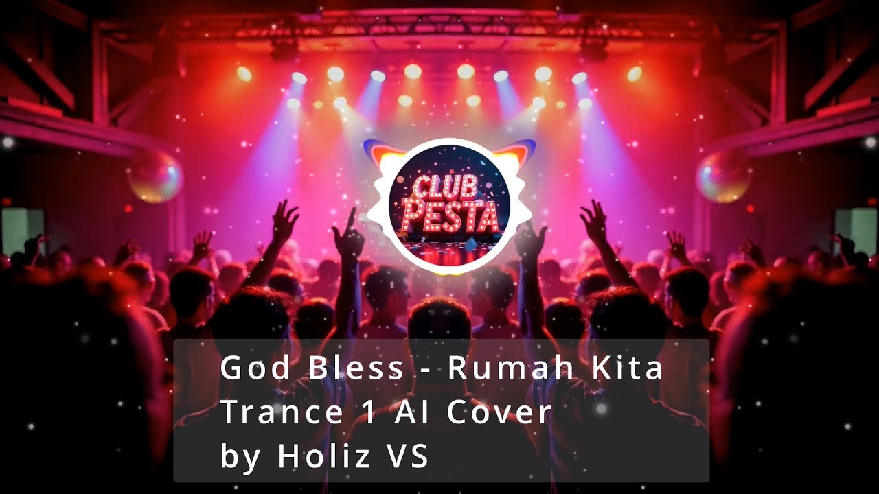 God Bless - Rumah Kita (Trance 1 AI Cover) by Holiz VS