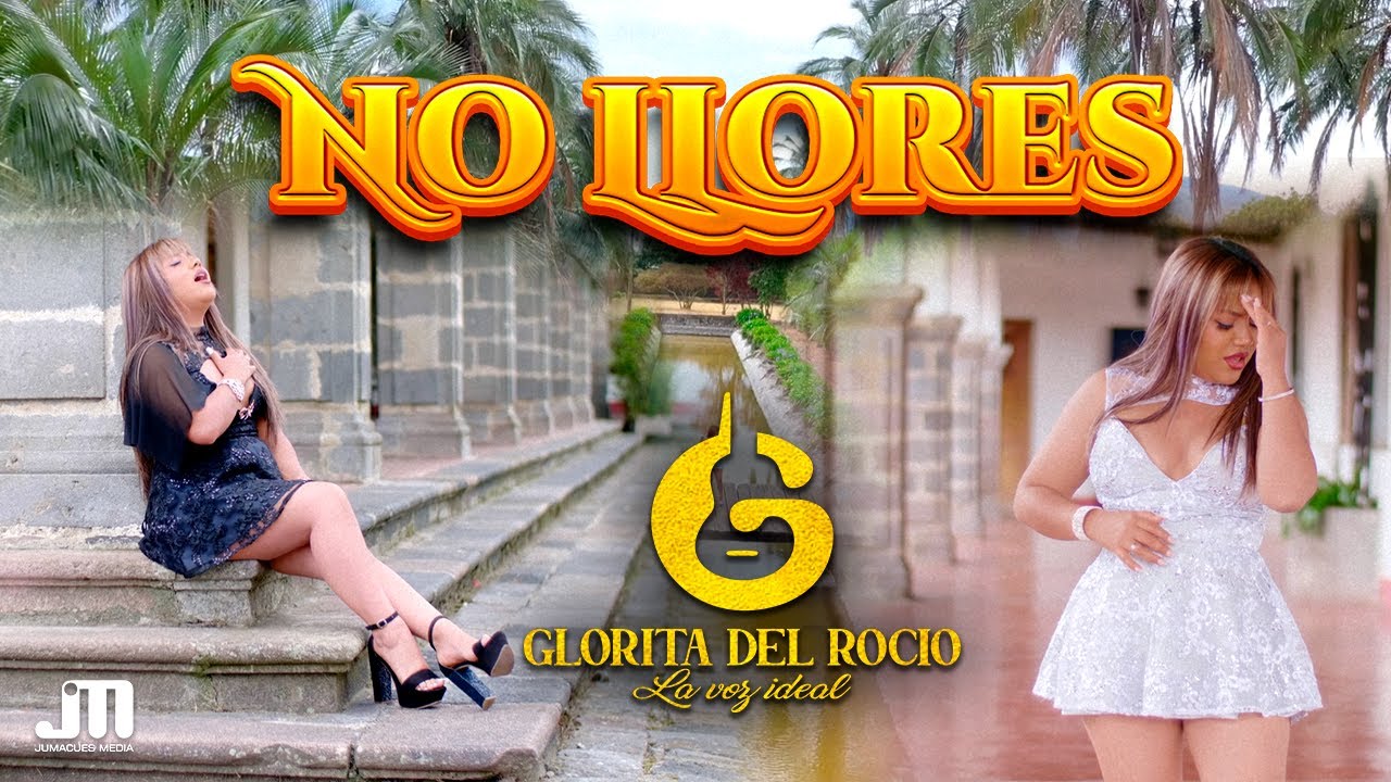 NO LLORES - Glorita del Rocío (Video Oficial)