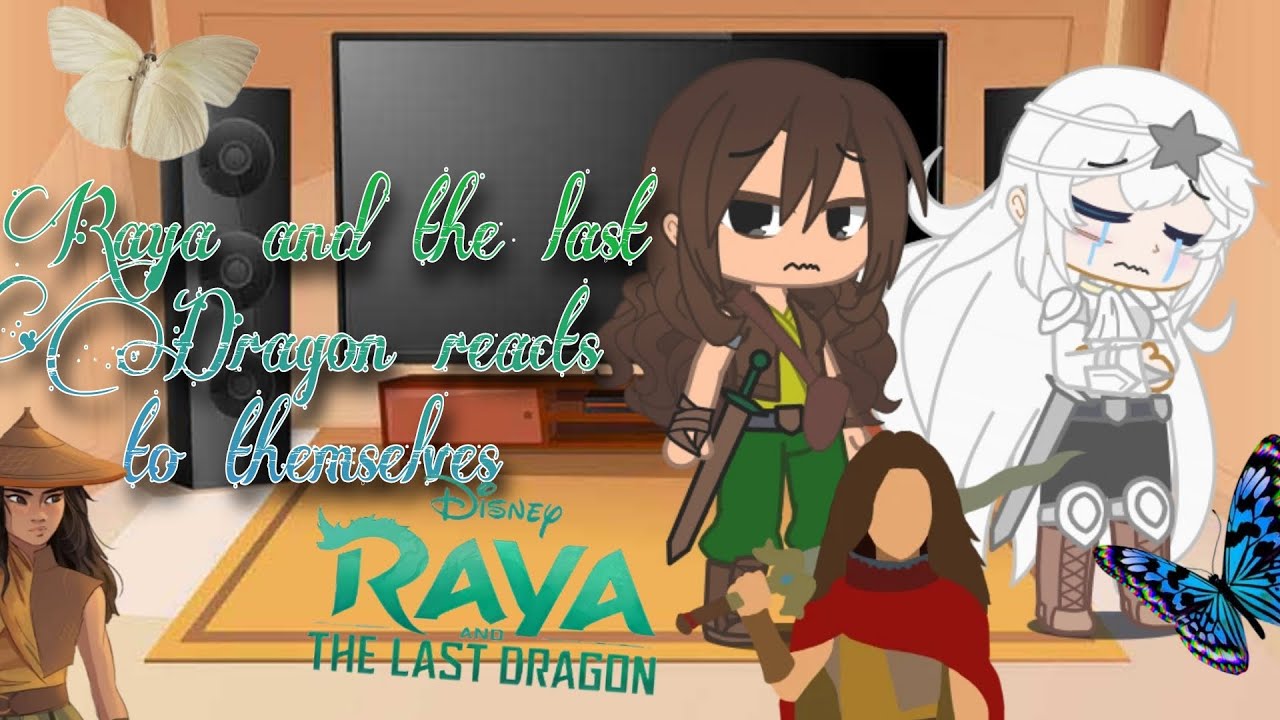 Raya and the last dragon reacts to themselves (my au/spoilers) (read descp)