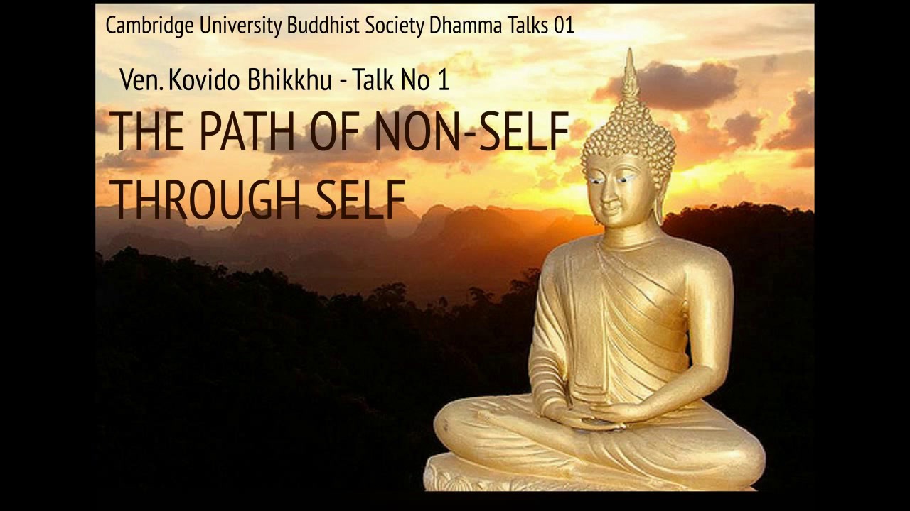 The Path of Non-self through Self (Ven. Kovido Bikkhu - Talk No. 1)