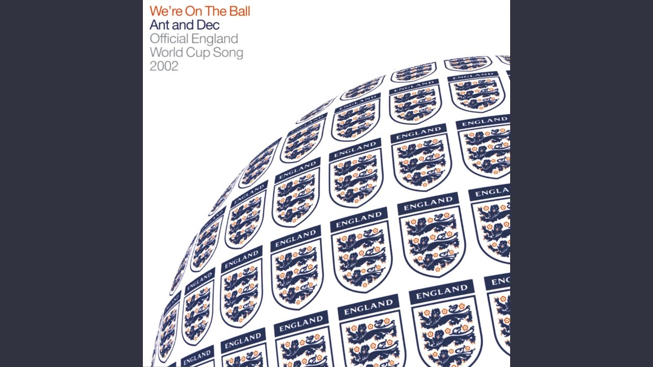 We're on the Ball (Official England Song for the 2002 Fifa World Cup)