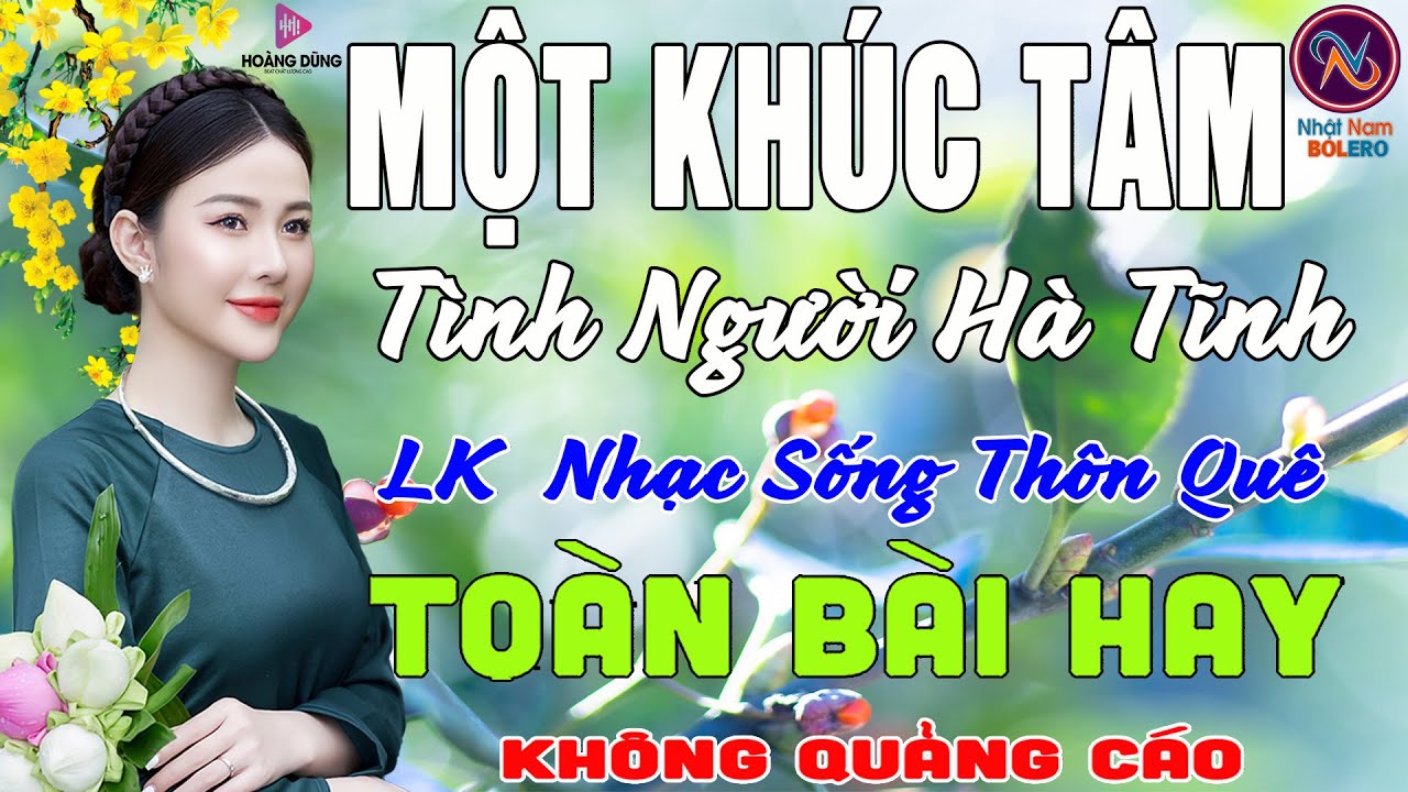 MỘT KHÚC TÂM TÌNH NGƯỜI HÀ TĨNH❤LK Nhạc Sống Thôn Quê Không Quảng Cáo❤TOÀN BÀI HAY NHẤT Ngọt Lịm Tim