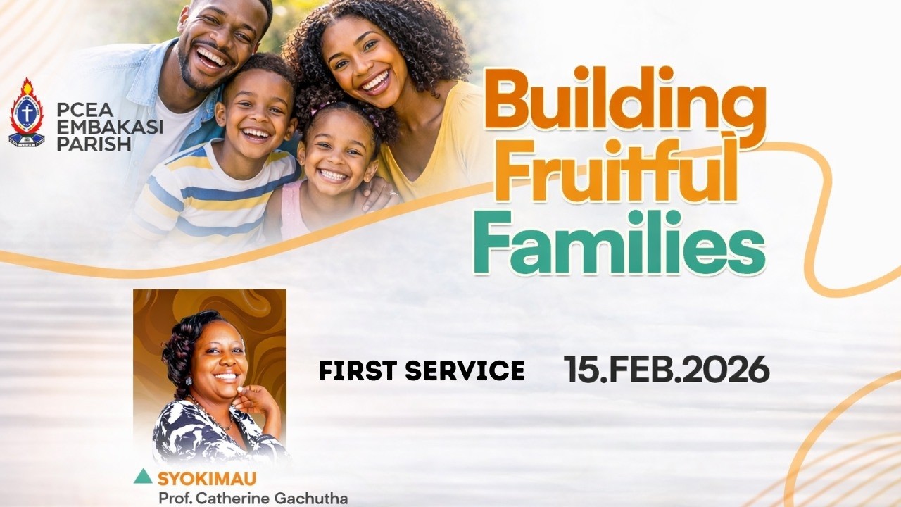 PCEA Syokimau Church || First Service - Building Fruitful Families || 15th Feb 2026 ||