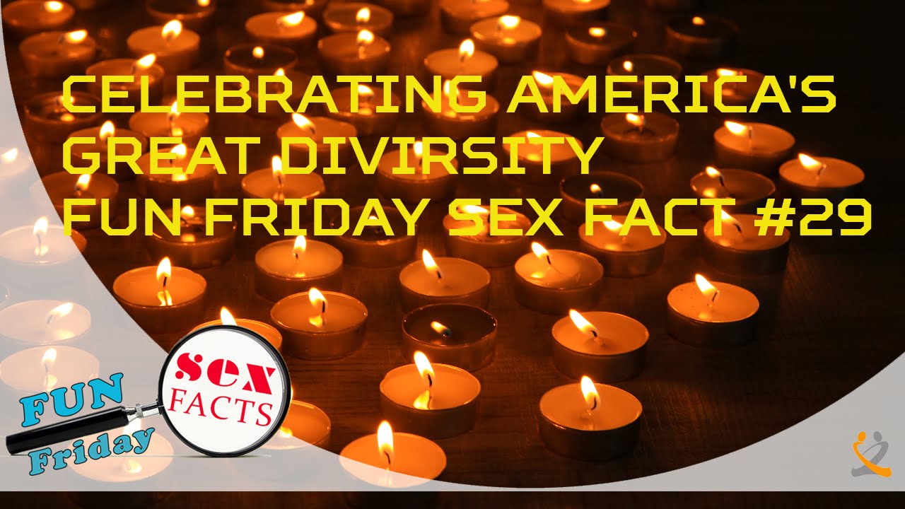 Celebrating America's Great Diversity - Fun Friday Sex Fact #29