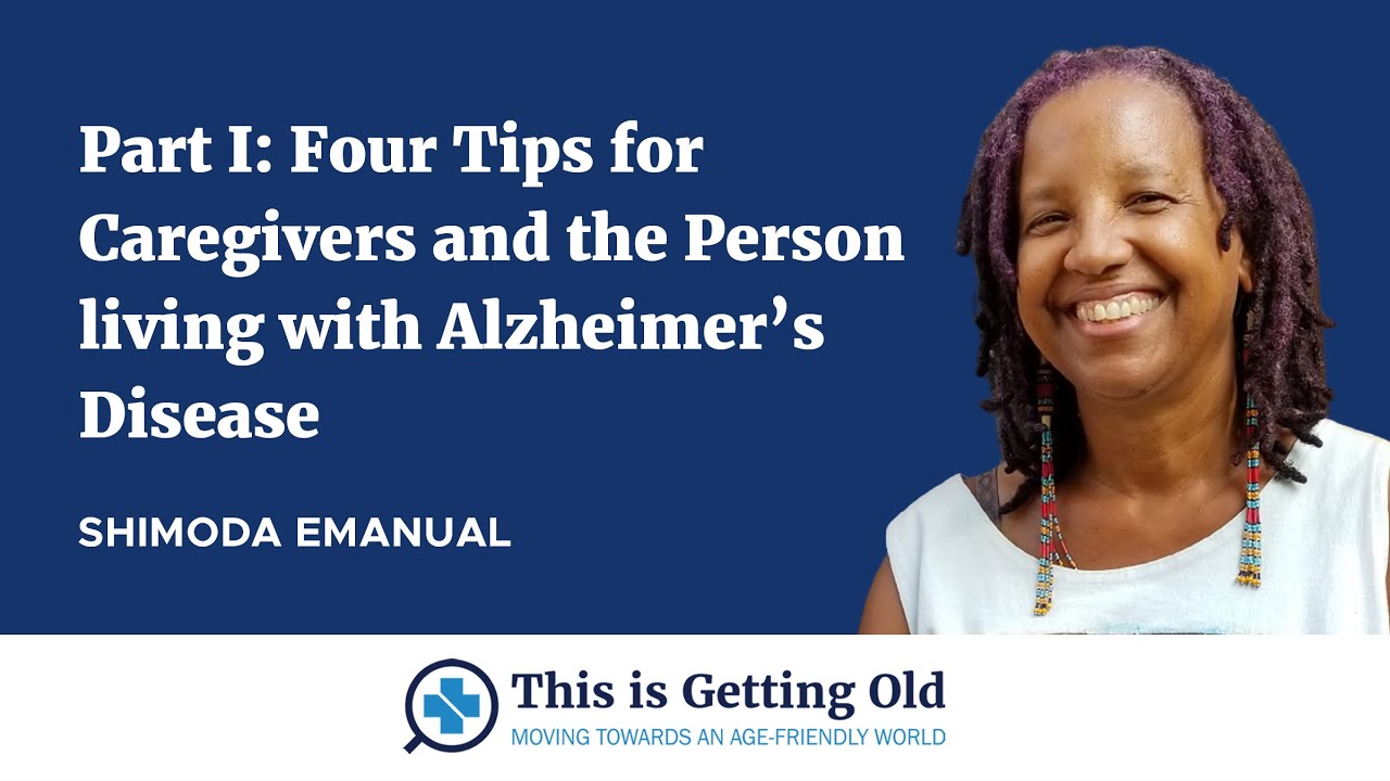 Part I: Four Tips for Caregivers and the Person living with Alzheimer&rsquo;s Disease